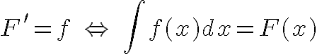 $F'=f \;\Leftrightarrow\; \int f(x)dx=F(x)$